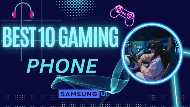 Best 10 Gaming Phones for Samsung